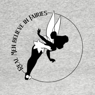 Real men believe in fairies T-Shirt